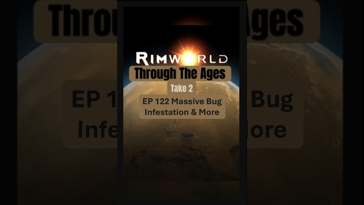 Massive Bug Infestation & More in RimWorld Let's Play - Through The Ages Take 2 // EP 122