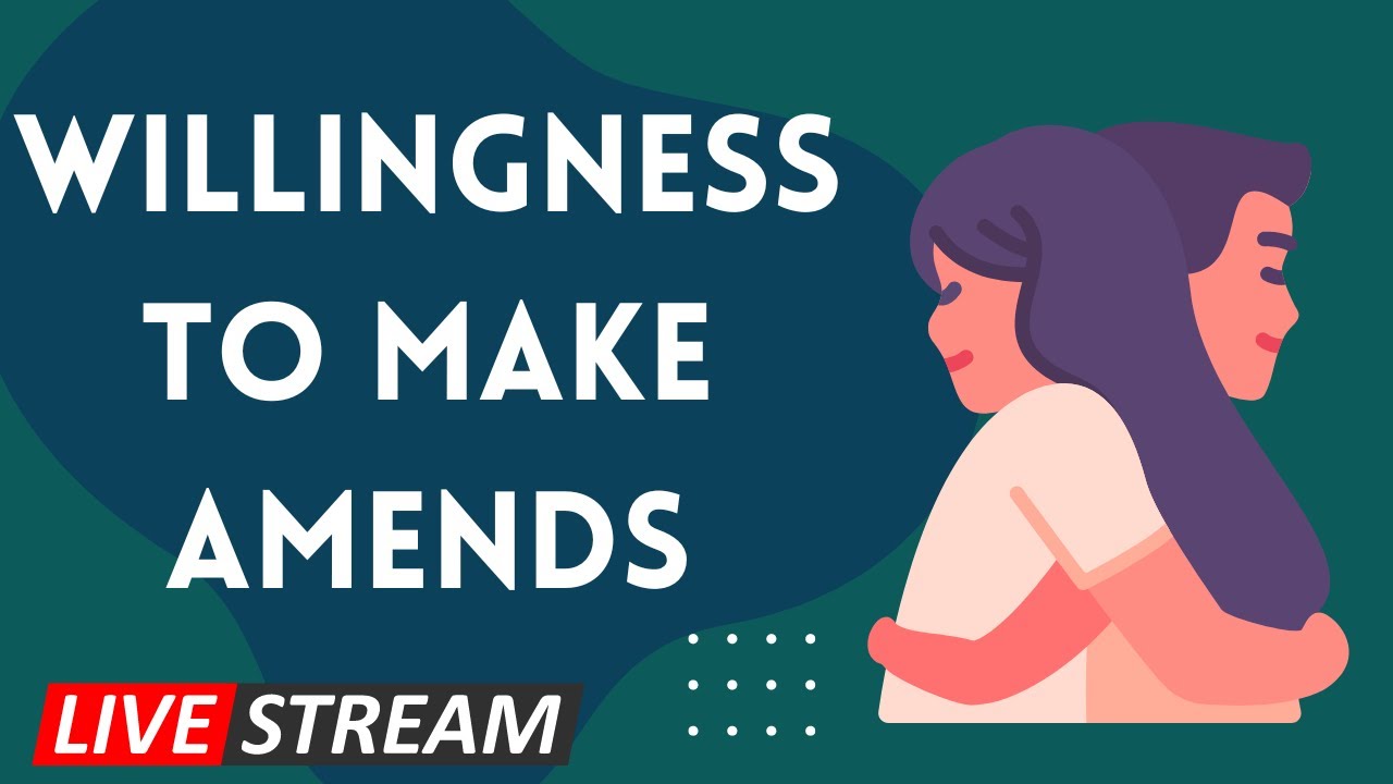 Willingness to Make Amends