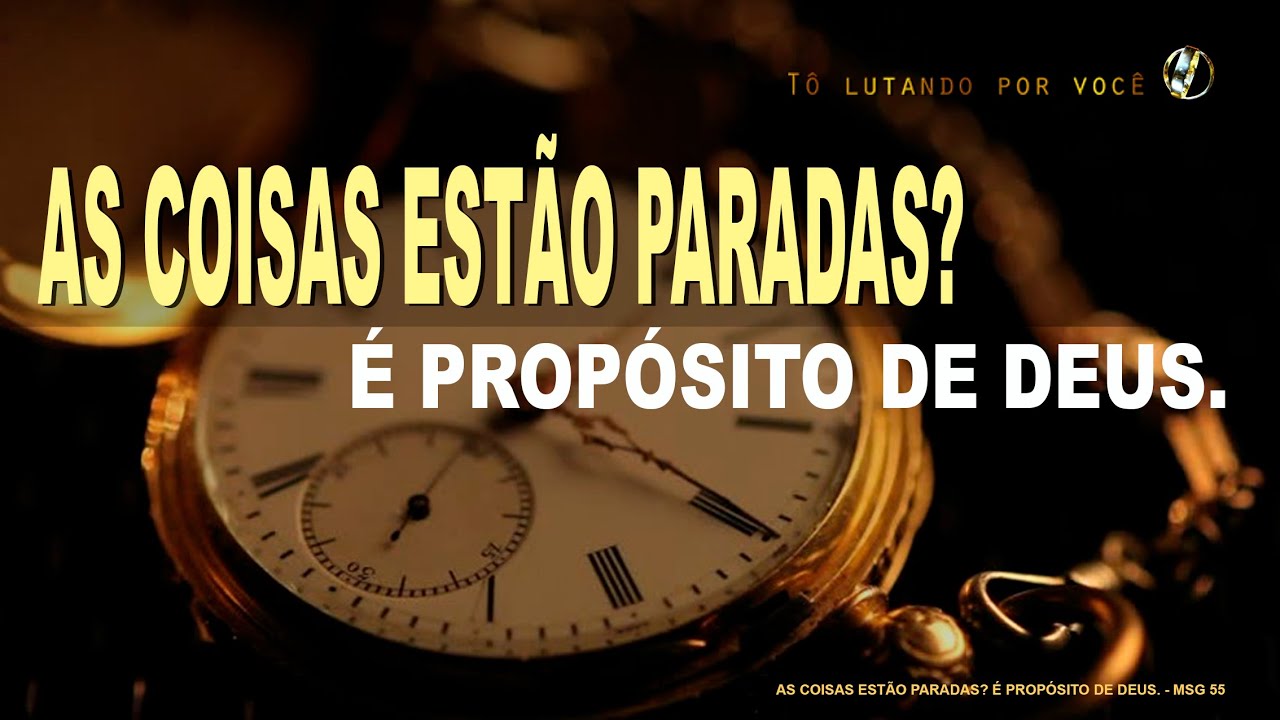 55. AS COISAS ESTÃO PARADAS? É PROPÓSITO DE DEUS. - Restauração de Casamentos