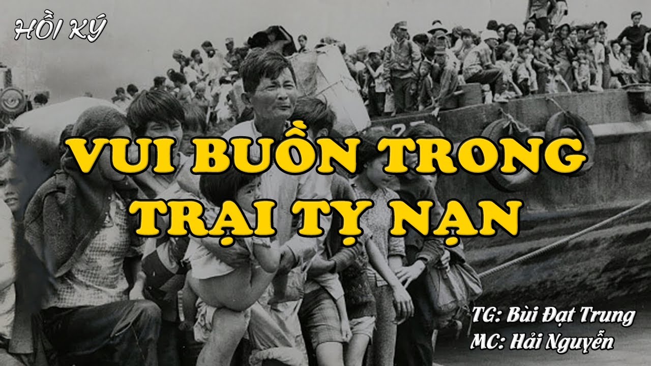 VUI BUỒN TRONG TRẠI TỴ NẠN | Hồi Ký Miền Nam VN