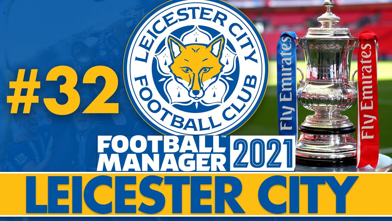 THE DOUBLE DOUBLE? | Part 32 | LEICESTER CITY FM21 | Football Manager 2021