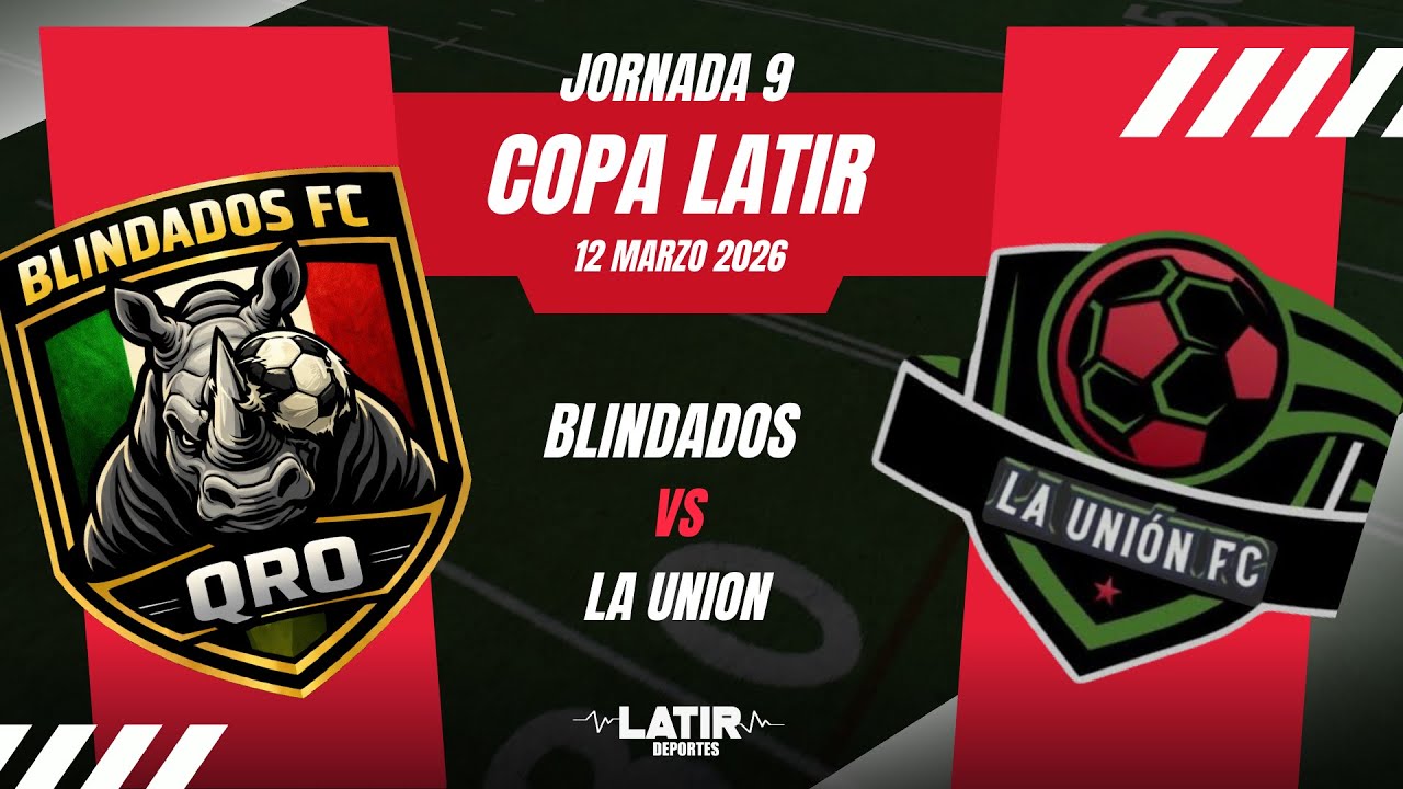 Copa latir | La union vs Blindados | Jornada 9