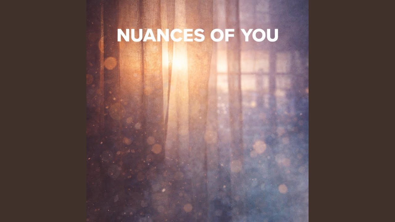 Nuances of You