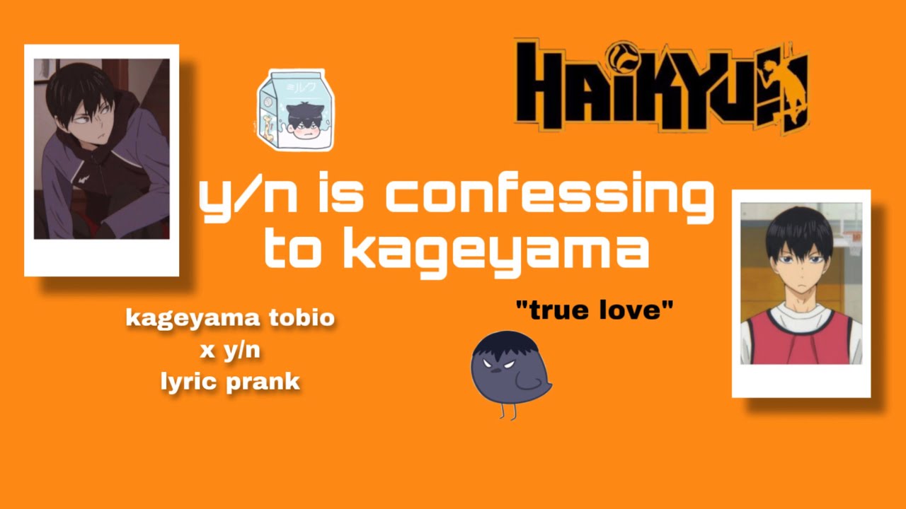 y/n confessing to kageyama |haikyuu texts| kageyama tobio x y/n lyric prank “true love”