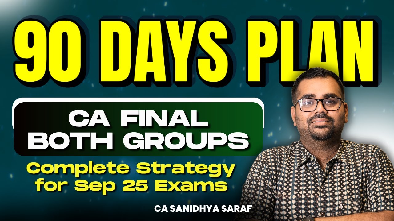 90 days Study Plan for CA Final | Both groups | CA Sanidhya Saraf