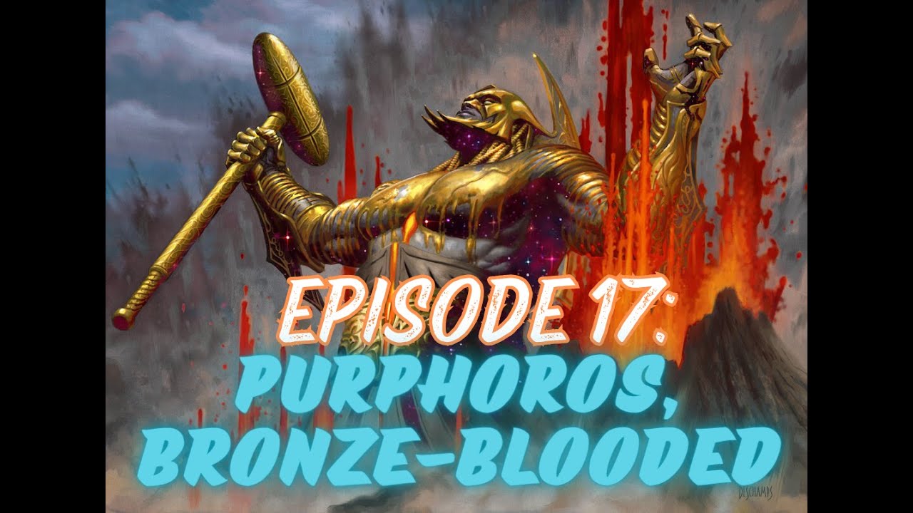 Purphoros, Bronze Blooded | ep. 17
