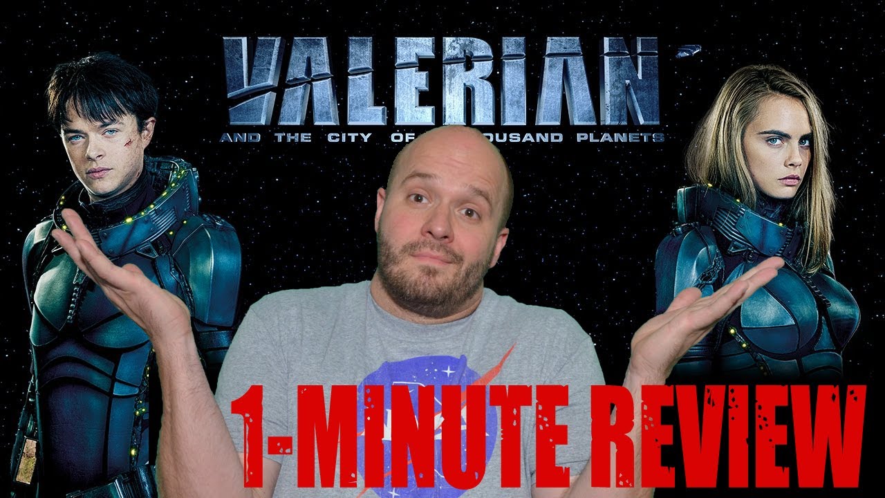 VALERIAN AND THE CITY OF A THOUSAND PLANETS (2017) -  One Minute Movie Review