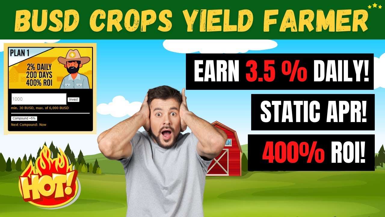 BUSD CROPS YIELD FARMER - EARN UP TO 3.5% DAILY - STATIC APR! -400% ROI DAPP!