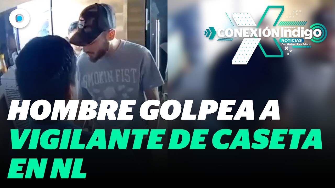 Hombre golpea a guardia en caseta de colonia en Santa Catarina; Fiscalía investiga | Reporte Indigo