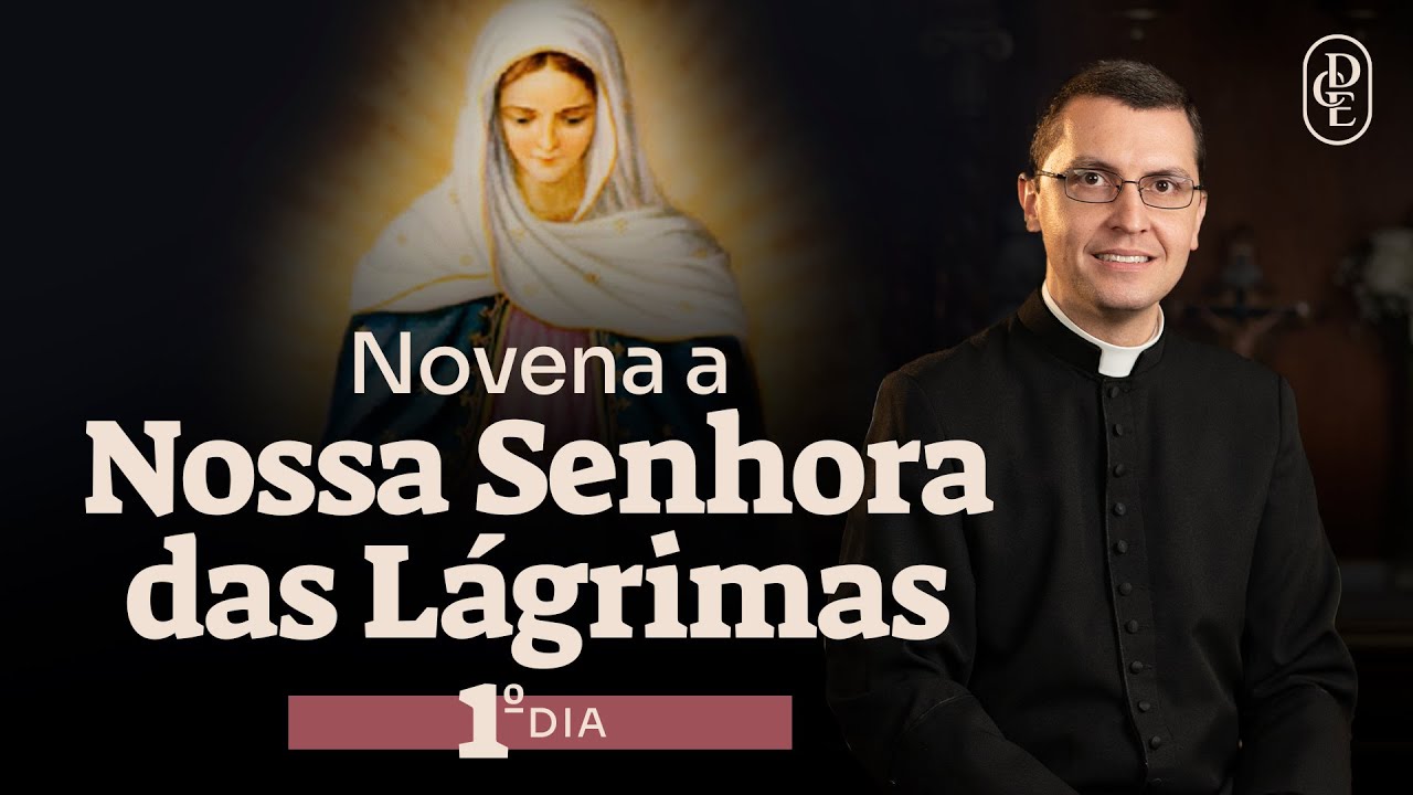 1º dia - Novena a Nossa Senhora das Lágrimas