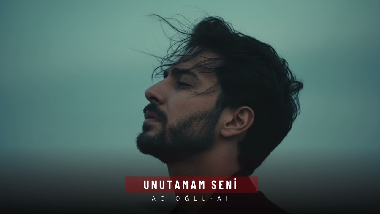 Unutamam Seni - ACIOĞLU-AI  ( Offical Music) 2026