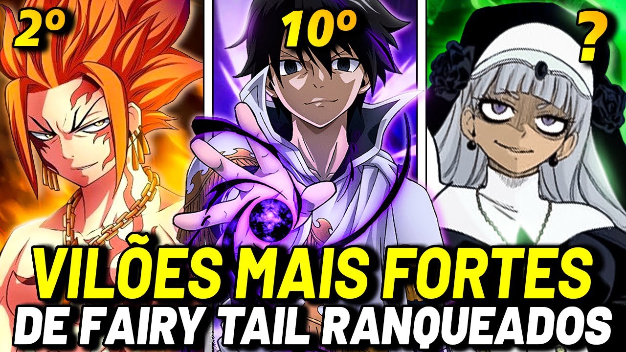 OS 10 VILÕES MAIS PODEROSOS DE FAIRY TAIL RANQUEADOS (Fairy Tail: 100 Years Quest)