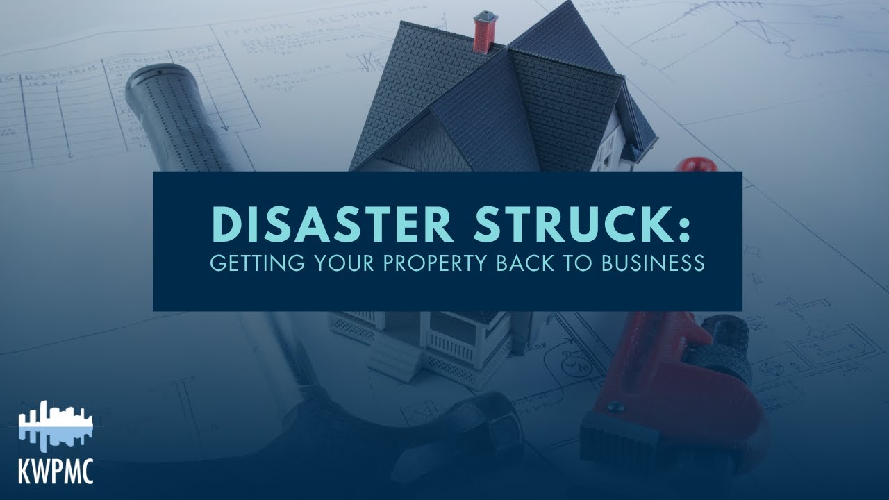 Disaster Struck: Getting Your Property Back to Business