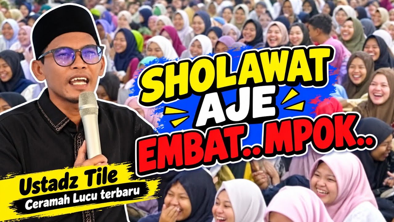  🤣 CERAMAH LUCU USTADZ TILE TERBARU 2026 | SHOLAWAT AJE EMBAT MPOK 