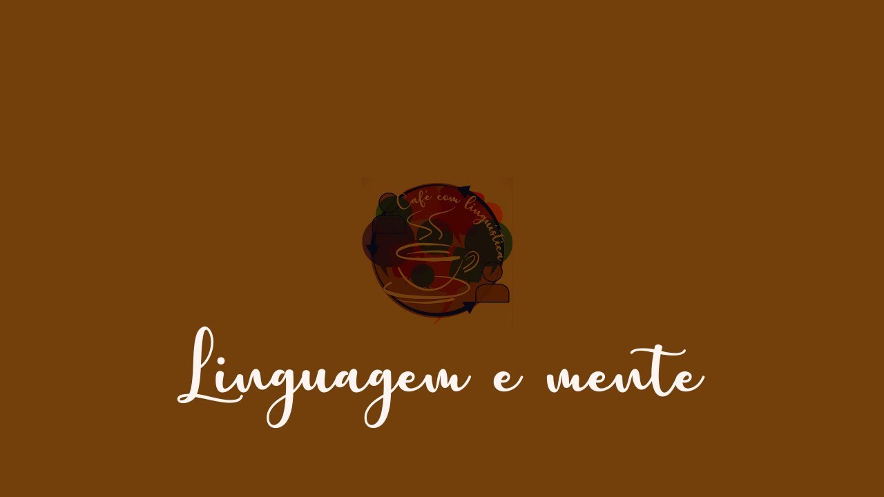 Linguagem e Mente: como entender essa relação?