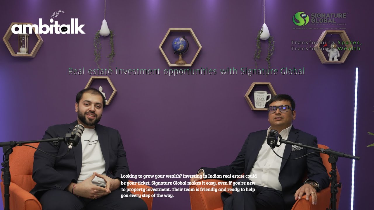 Ambitalk Presents Real estate investment opportunities with Signature Global