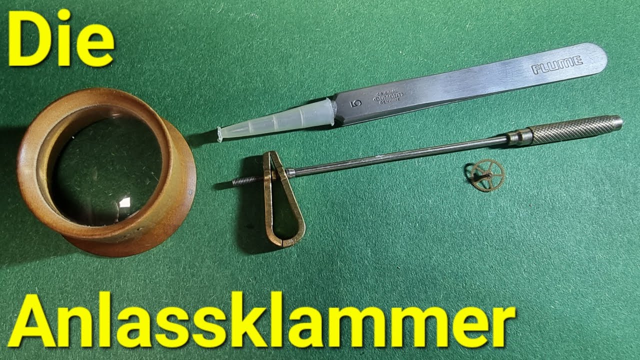 Uhrmacherwerkzeug erkl&auml;rt - Die Anlassklammer