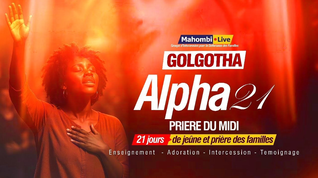 🔴 MAHOMBI :  ALPHA 21 / 2eme PHASE (Thème  LES ENNEMIES VINCU A LA CROIX) 1