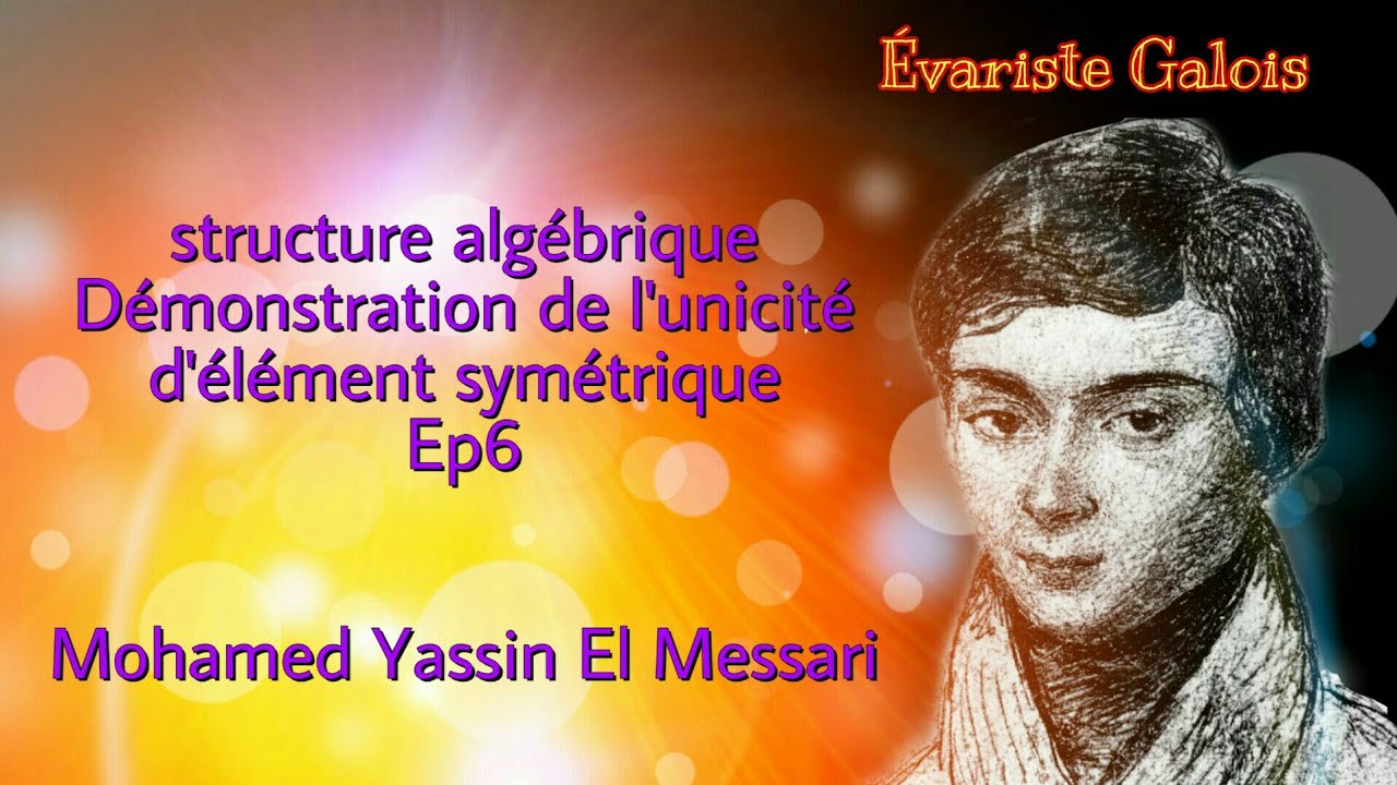 structure algébrique - Démonstration de l'unicité d'élément symétrique . Ep6