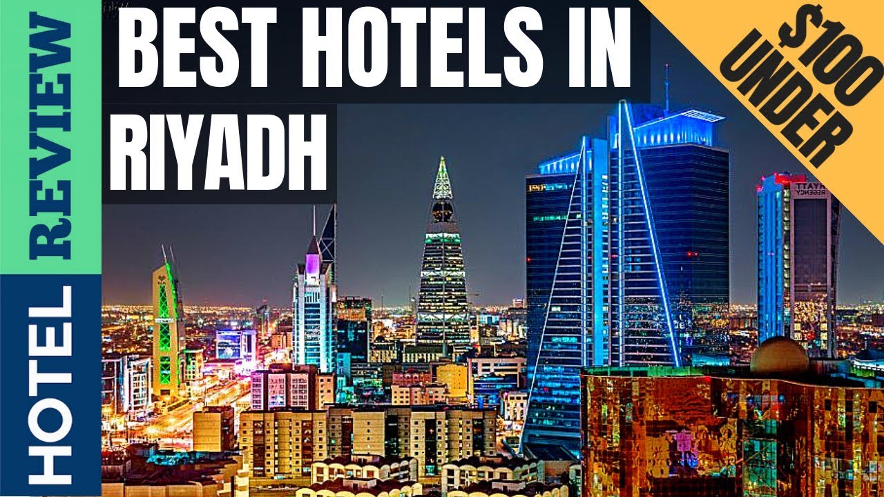 ✅Riyadh Hotels: Best Hotels In Riyadh [Under $100] (2022)