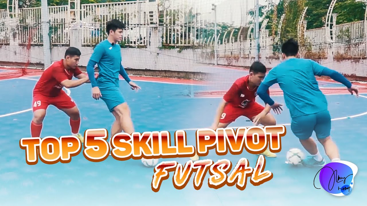 Hướng dẫn 5 KỸ NĂNG CỦA MỘT PIVOT | Top 5 Skill Pivot Futsal | Nguyen Dac Huy