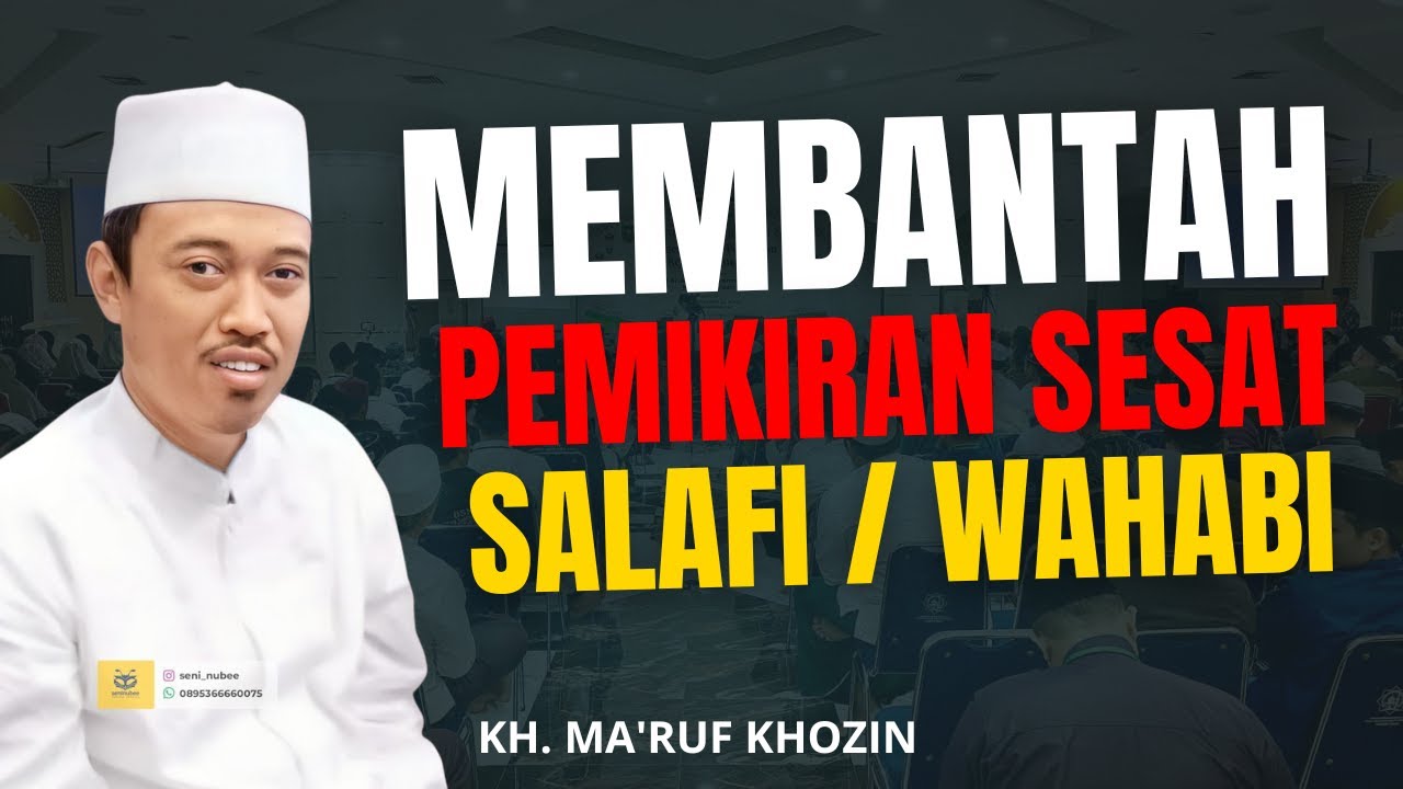 MEMBANTAH PIKIRAN SESAT ALIRAN SALAFI WAHABI -  KH. MA'RUF KHOZIN