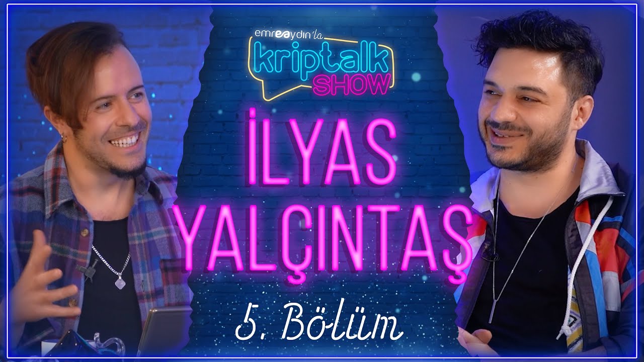 Emre Aydın ile Kriptalk Show 2. Sezon 5. Bölüm - İlyas Yalçıntaş