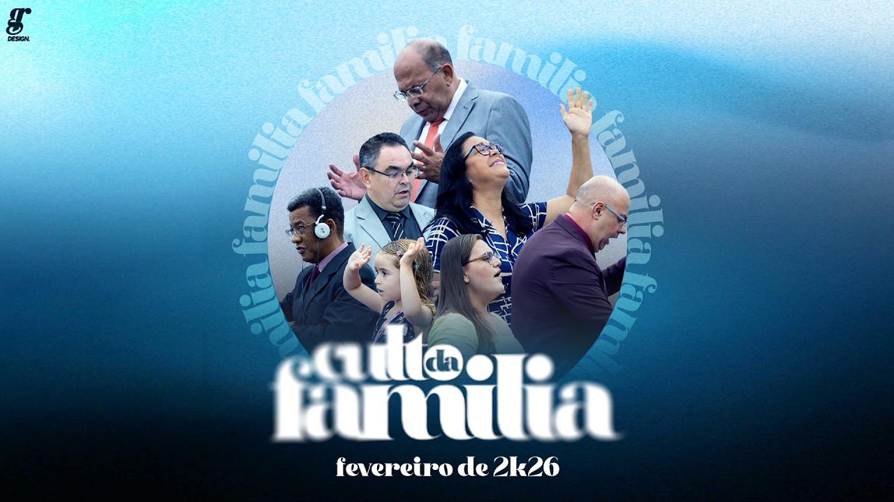 DOMINGO DE CULTO DA FAMÍLIA - FEV - 2026