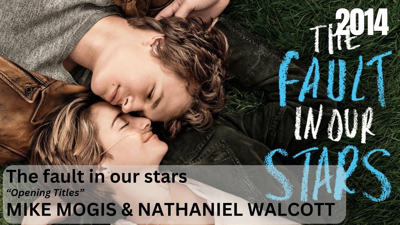 Mike Mogis and Nathaniel Walcott - The fault in our stars - Opening Titles (2014)