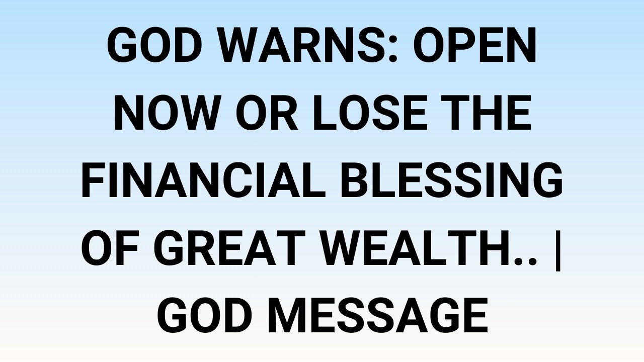 🧾God Warns: Open Now or Lose the Financial Blessing of Great Wealth.. | God Message