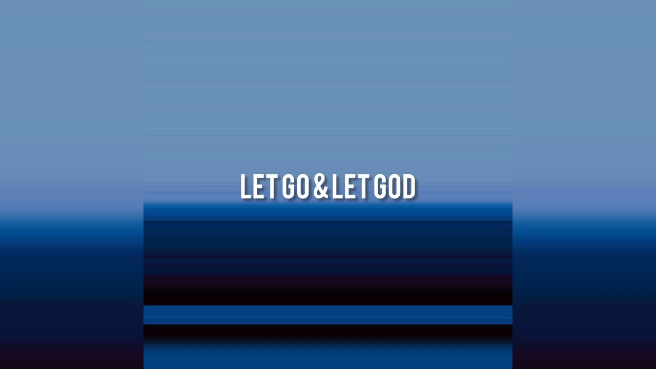 Let Go & Let God 