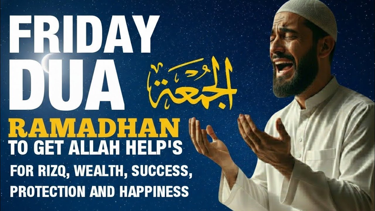 FRIDAY DUA  | To Get Allah's Help For Rizq, Wealth, Success, Protection and Happiness