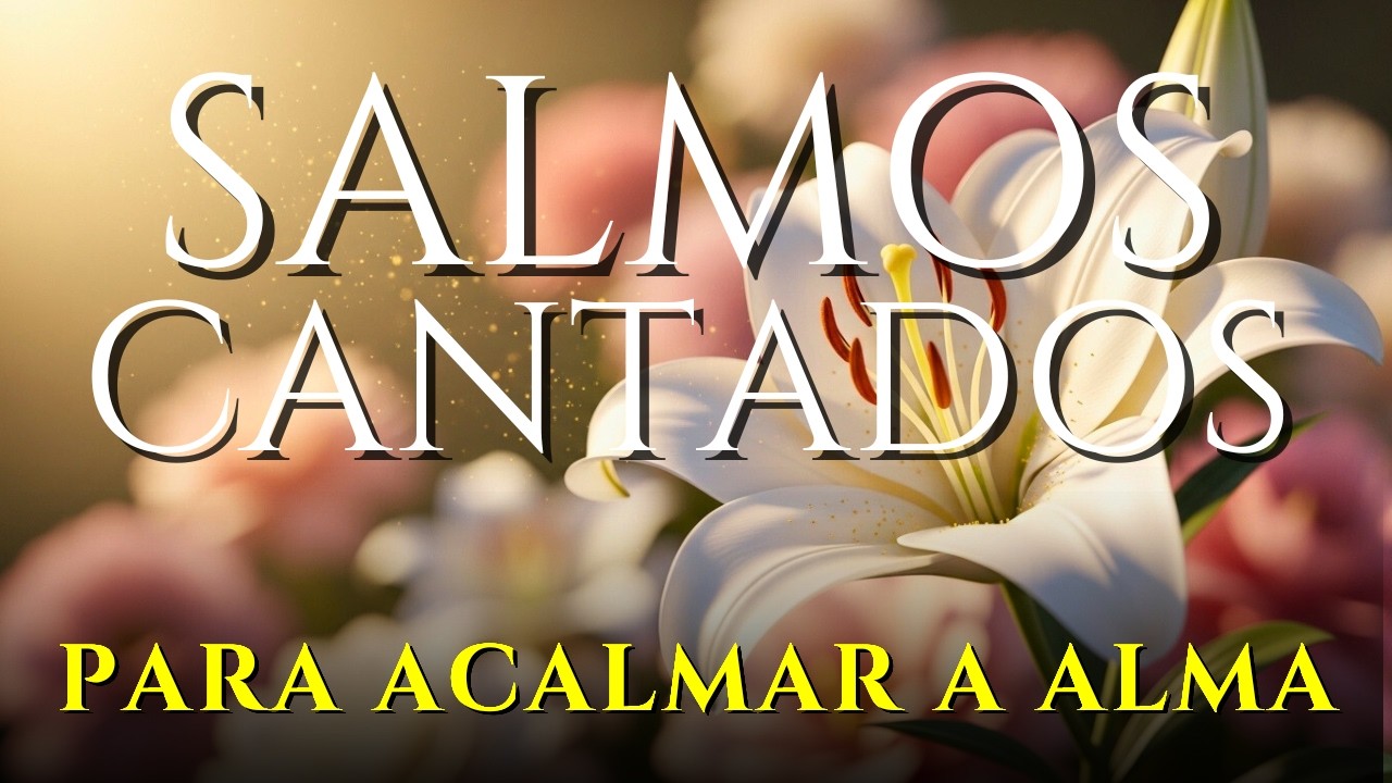 🎵1 Hora de Salmos Cantados Para a ALMA Cansada | Descanse no SENHOR HOJE e Receba Paz no seu CORAÇÃO