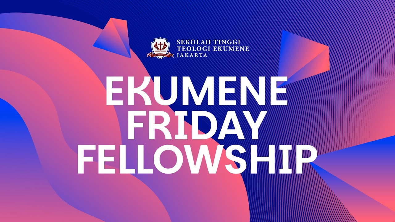EKUMENE FRIDAY FELLOWSHIP | 17 Oktober 2025 | 11.00 WIB