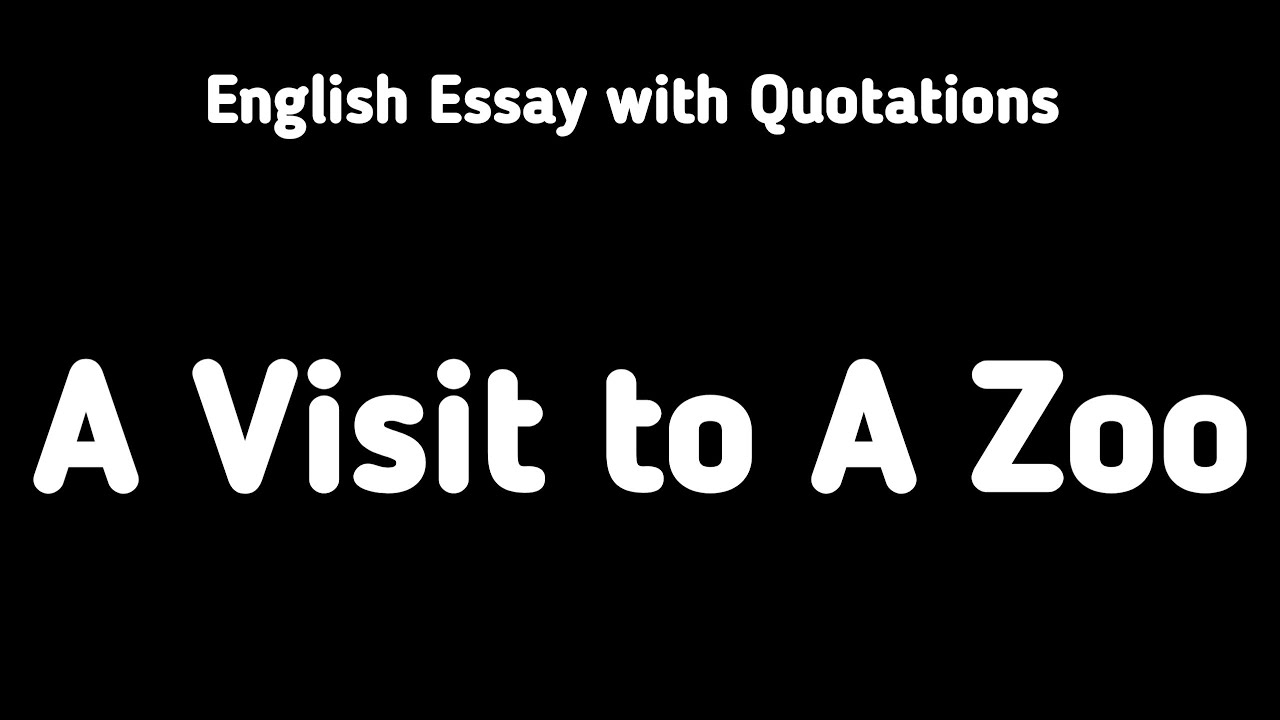 English Essay A Visit to A Zoo with Quotations | English Essay Writing