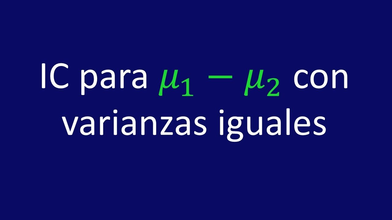 Intervalo de confianza para la diferencia medias poblacionales con varianzas iguales