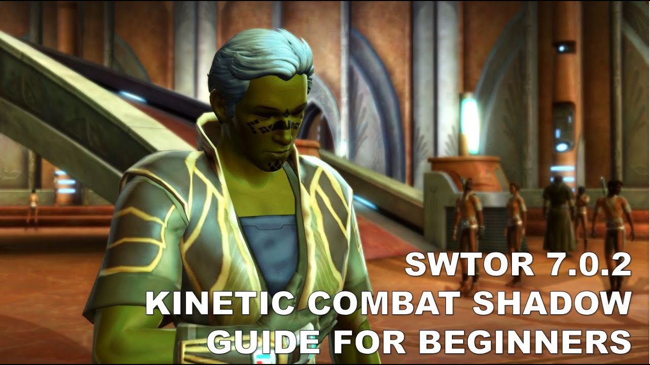 SWTOR 7.0.2 Kinetic Combat Shadow Guide