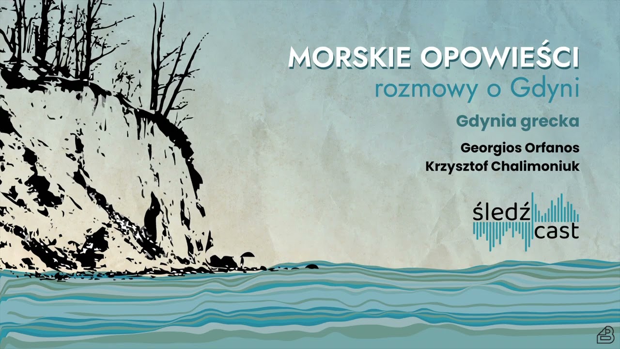 Śledźcast #12: Gdynia grecka / G. Orfanos, K. Chalimoniuk