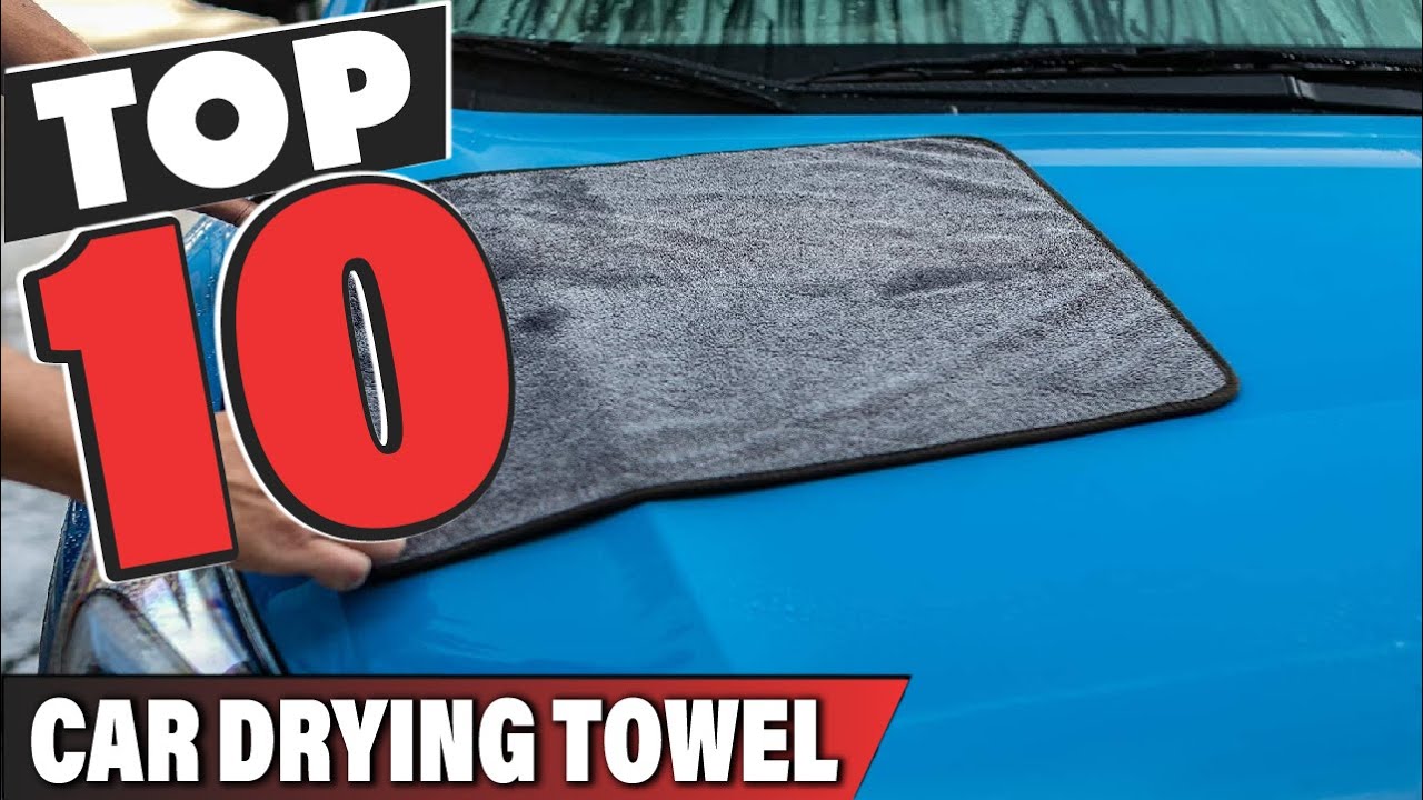 Top 10 Best Car Drying Towel Review In 2025