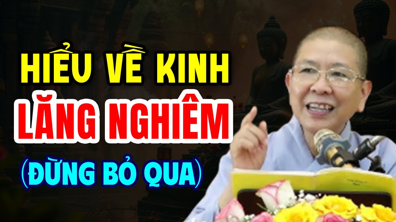 Hiểu Về Kinh Lăng Nghiêm (Người Tu Tại Gia Đừng Bỏ Qua) - NT Hạnh Chiếu giảng