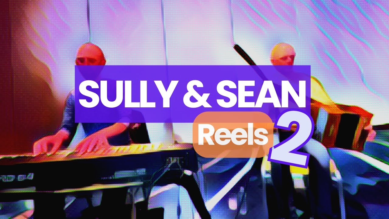 Sean & Sully Reels, Vol 2!