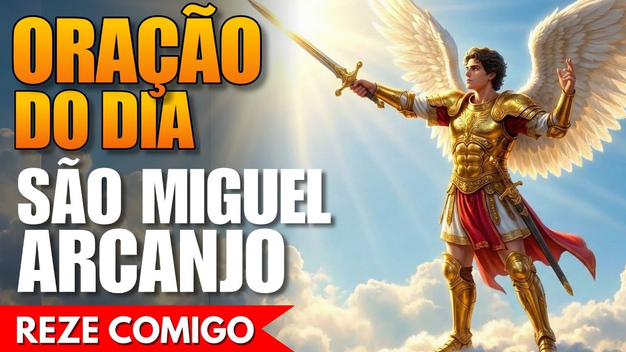 Oração de Hoje a São Miguel Arcanjo - Reze Comigo!