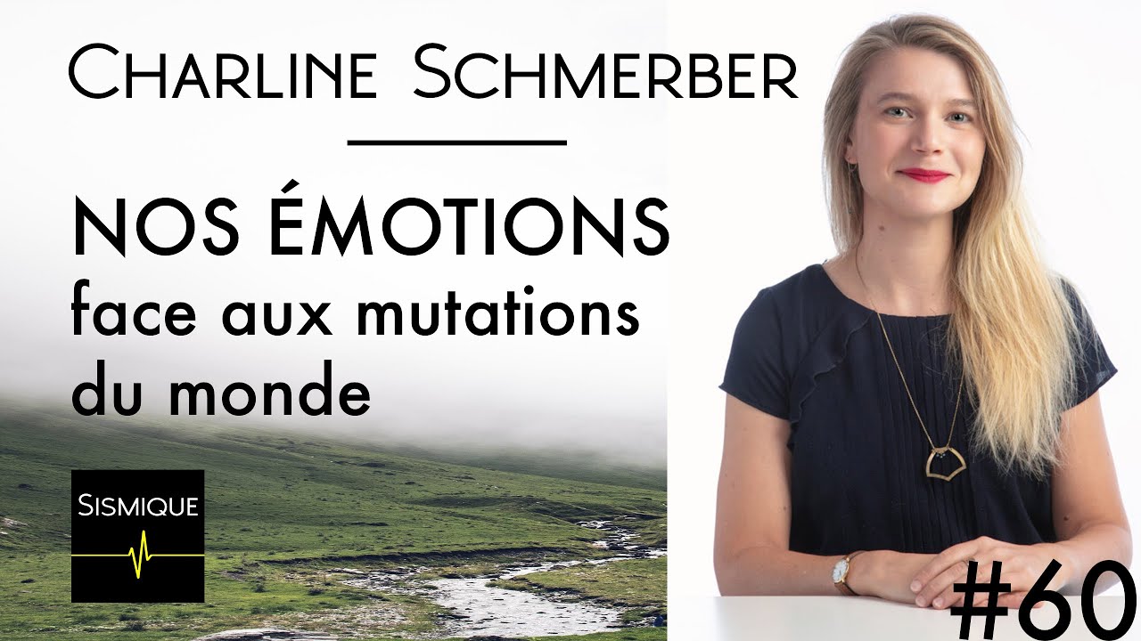Nos émotions face aux mutations du monde - Charline Schmerber