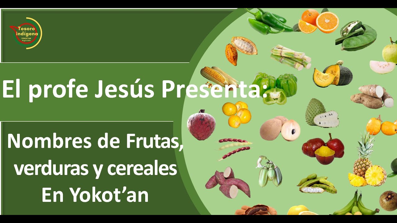 Nombres de Frutas, Verduras y Cereales en Yokot'an región Este. Tamulté de las Sabanas, Centro, Tab.