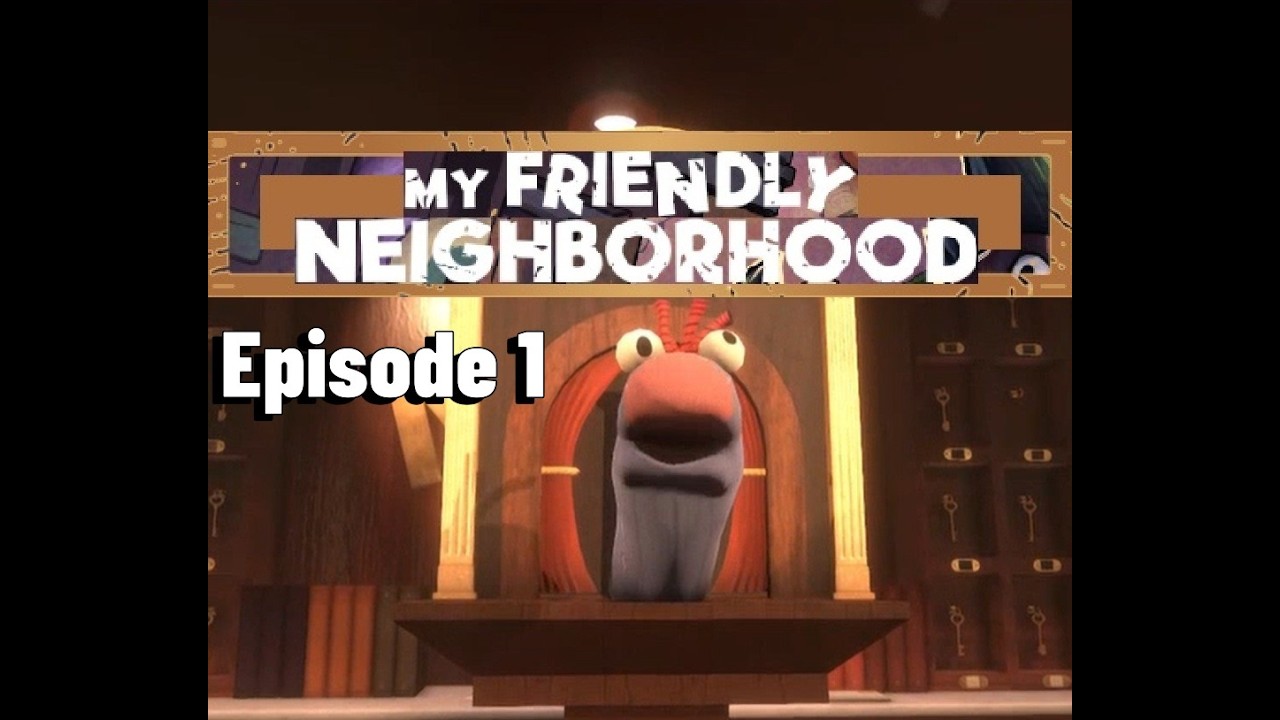 My Friendly Neighborhood   Episode 1