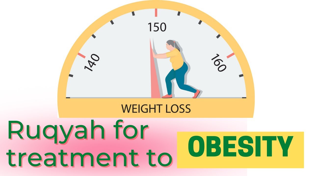 Ruqyah treatment OBESITY and WEIGHTS LOSS - [LISTEN NOW]