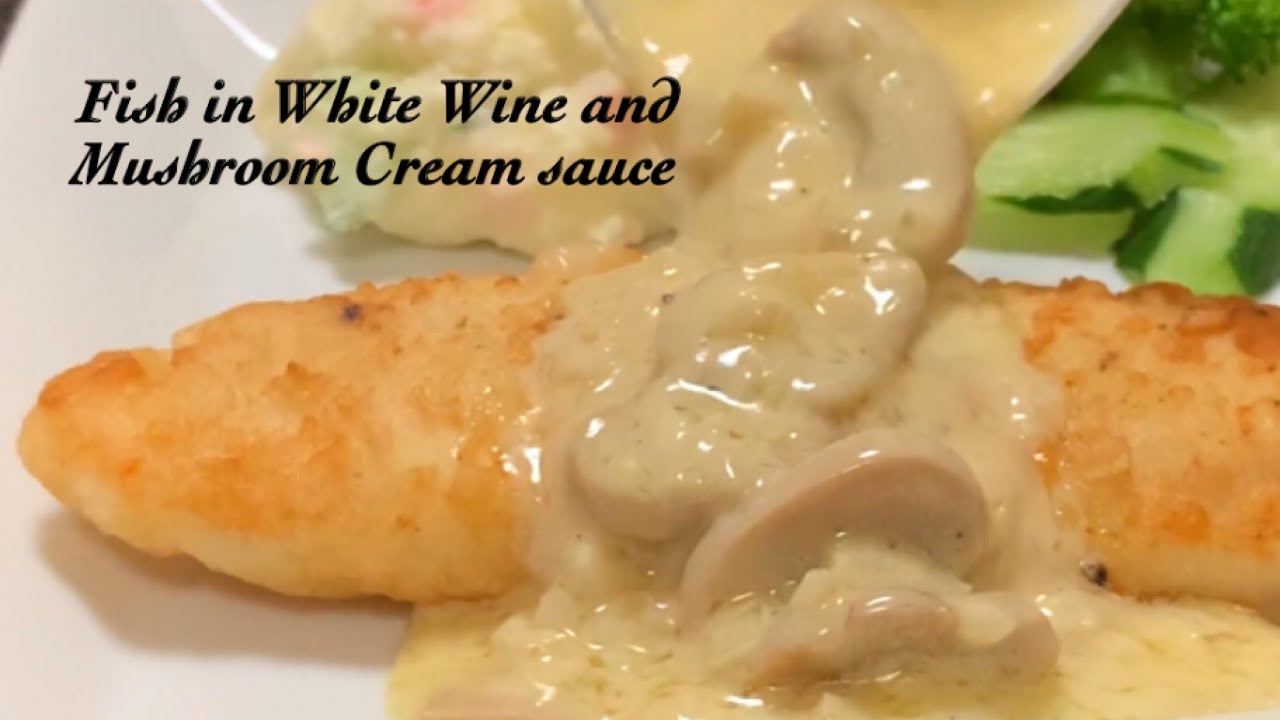 Fish in White Wine and Mushroom cream sauce
