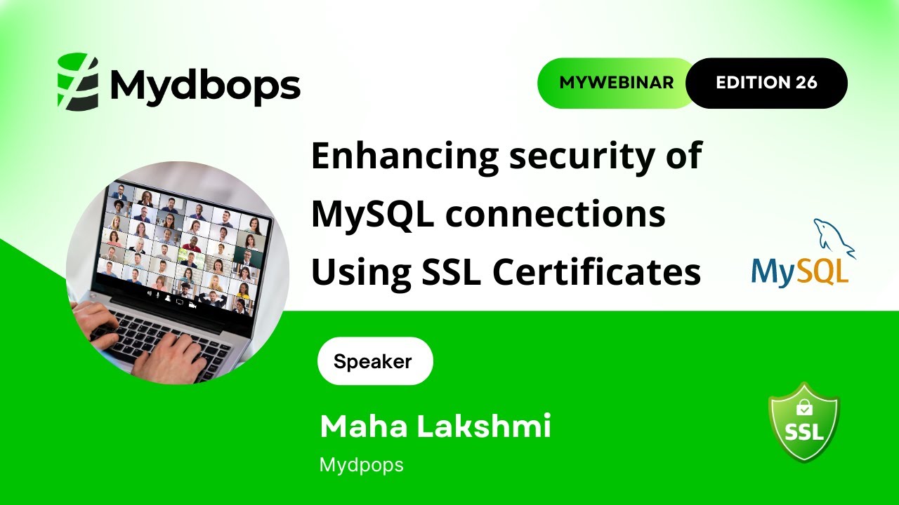 Enhancing security of MySQL connections Using SSL Certificates Mydbops MyWebinar Edition 26
