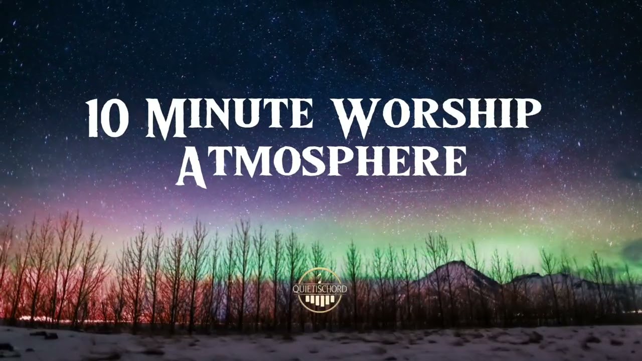 10 Minute Worship Atmosphere