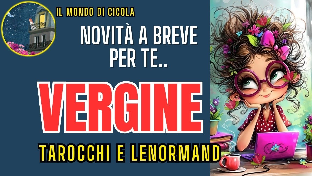 ♍ VERGINE ♍ NOVIT&Agrave; A BREVE PER TE ♍🔮✨